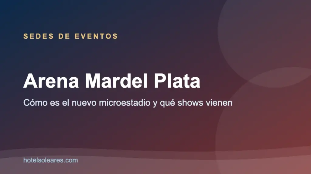 Placa de la guía del Arena Mardel Plata y sus eventos